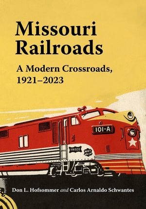 Missouri Railroads: A Modern Crossroads 1921-2023 image number 0