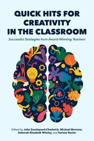 Quick Hits for Creativity in the Classroom: Successful Strategies from Award-Winning Teachers image number 0