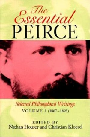 The Essential Peirce, Volume 1: Selected Philosophical Writings (1867-1893) image number 0