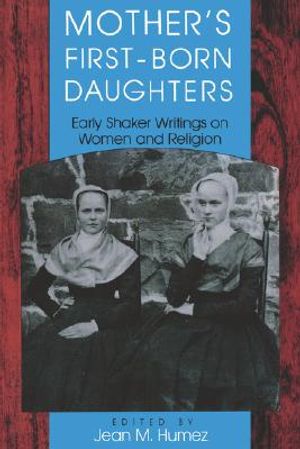 Mother's First-Born Daughters: Early Shaker Writings on Women and Religion image number 0