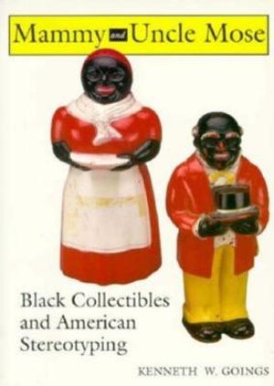 Mammy and Uncle Mose: Black Collectibles and American Stereotyping image number 0