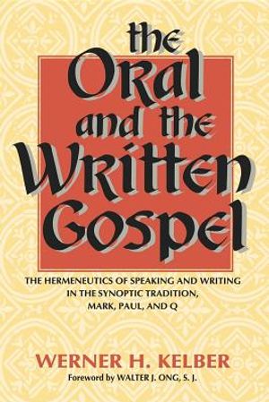 The Oral and the Written Gospel: The Hermeneutics of Speaking and Writing in the Synoptic Tradition, Mark, Paul, and Q image number 0