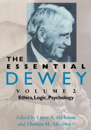 The Essential Dewey, Volume 2: Ethics, Logic, Psychology image number 0
