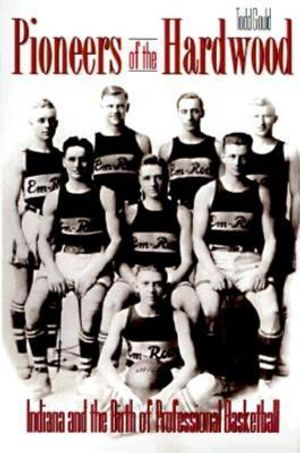Pioneers of the Hardwood: Indiana and the Birth of Professional Basketball image number 0