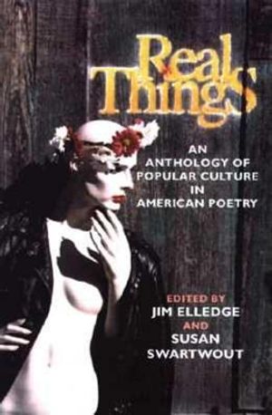 Real Things: An Anthology of Popular Culture in American Poetry image number 0