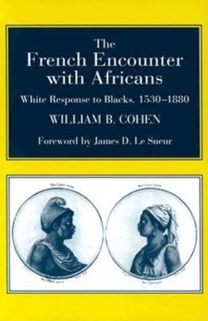 The French Encounter with Africans: White Response to Blacks, 1530-1880. Foreword by James D. Le Sueur image number 0