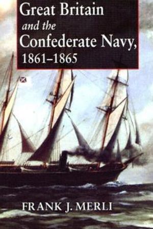 Great Britain and the Confederate Navy, 1861-1865 image number 0
