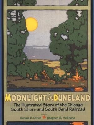 Moonlight in Duneland: The Illustrated Story of the Chicago South Shore and South Bend Railroad image number 0