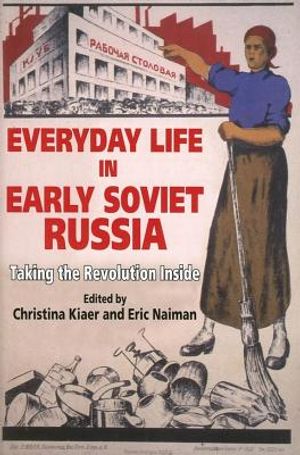 Everyday Life in Early Soviet Russia: Taking the Revolution Inside image number 0
