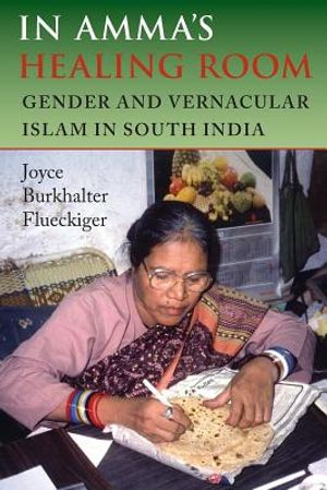 In Amma's Healing Room: Gender and Vernacular Islam in South India image number 0