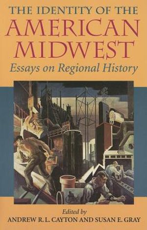 The Identity of the American Midwest: Essays on Regional History image number 0