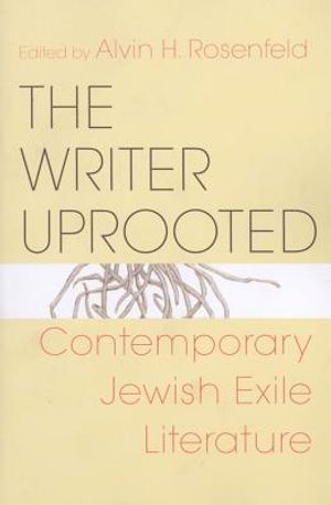 The Writer Uprooted: Contemporary Jewish Exile Literature image number 0
