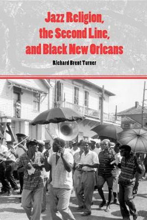 Jazz Religion, the Second Line, and Black New Orleans image number 0