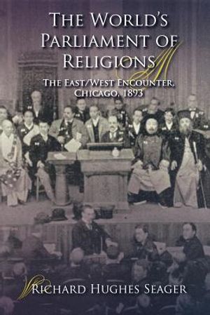 The World's Parliament of Religions: The East/West Encounter, Chicago, 1893 image number 0