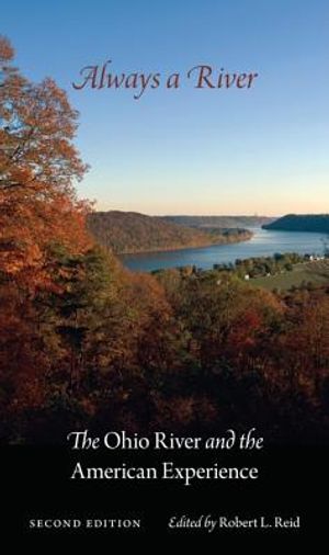 Always a River, Second Edition: The Ohio River and the American Experience image number 0