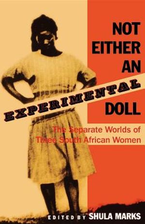 Not Either an Experimental Doll: The Separate Worlds of Three South African Women image number 0
