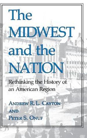 The Midwest and the Nation: Rethinking the History of an American Region image number 0