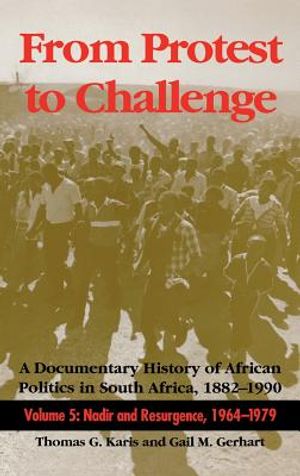 From Protest to Challenge, Volume 5: A Documentary History of African Politics in South Africa, 1882a 1990: Nadir and Resurgence, 1964a 1979 image number 0