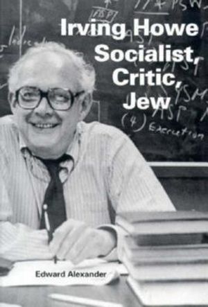 Irving Howe--Socialist, Critic, Jew image number 0