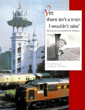 Yet There Isn't a Train I Wouldn't Take: Railway Journeys image number 0
