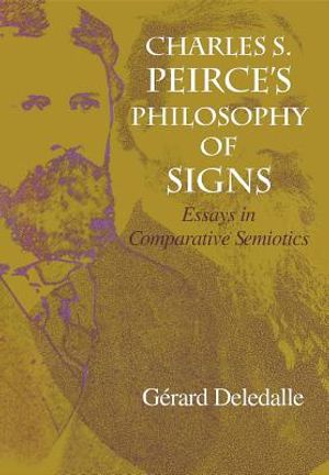 Charles S. Peirce's Philosophy of Signs: Essays in Comparative Semiotics image number 0