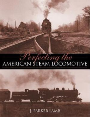 Perfecting the American Steam Locomotive image number 0