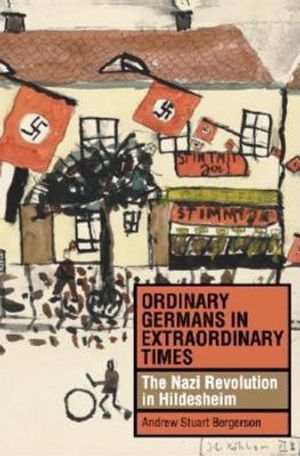 Ordinary Germans in Extraordinary Times: The Nazi Revolution in Hildesheim image number 0