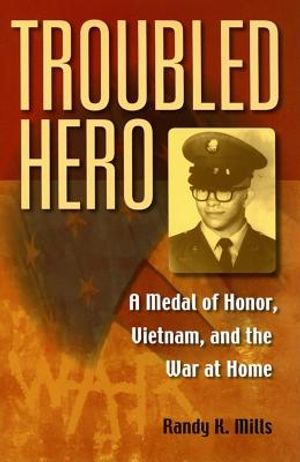 Troubled Hero: A Medal of Honor, Vietnam, and the War at Home image number 0