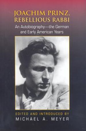 Joachim Prinz, Rebellious Rabbi: An Autobiography: The German and Early American Years image number 0