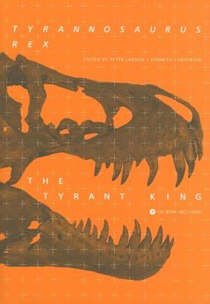 Tyrannosaurus Rex, the Tyrant King [With CDROM] image number 0