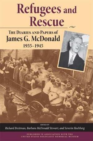 Refugees and Rescue: The Diaries and Papers of James G. McDonald, 1935a 1945 image number 0