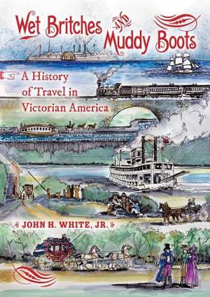 Wet Britches and Muddy Boots: A History of Travel in Victorian America image number 0