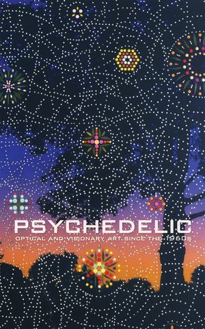 Psychedelic: Optical and Visionary Art Since the 1960s image number 0