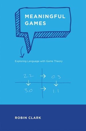 Meaningful Games: Exploring Language with Game Theory image number 0