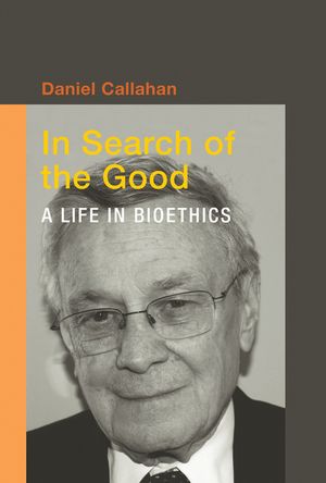 In Search of the Good: A Life in Bioethics image number 0