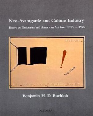 Neo-Avantgarde and Culture Industry: Essays on European and American Art from 1955 to 1975 image number 0