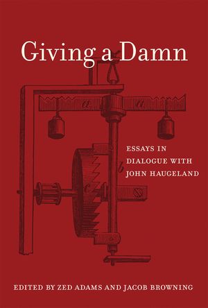 Giving a Damn: Essays in Dialogue with John Haugeland image number 0