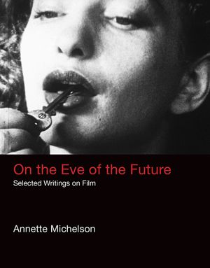 On the Eve of the Future: Selected Writings on Film image number 0