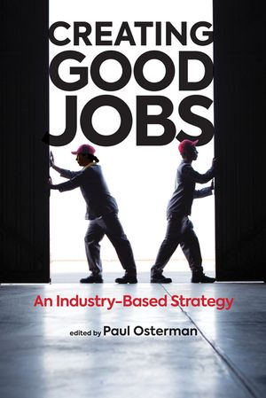 Creating Good Jobs: An Industry-Based Strategy image number 0