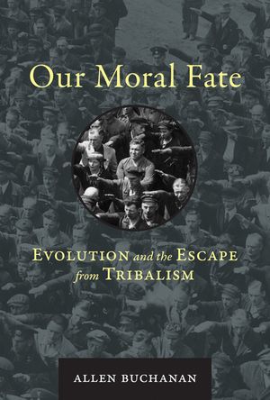 Our Moral Fate: Evolution and the Escape from Tribalism image number 0