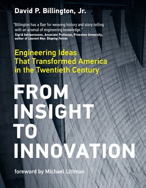 From Insight to Innovation: Engineering Ideas That Transformed America in the Twentieth Century image number 0
