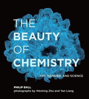 The Beauty of Chemistry: Art, Wonder, and Science image number 0
