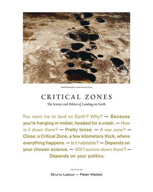 Critical Zones: The Science and Politics of Landing on Earth image number 0