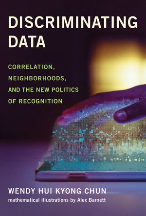 Discriminating Data: Correlation, Neighborhoods, and the New Politics of Recognition image number 0