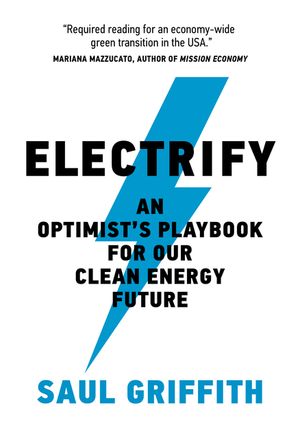 Electrify: An Optimist's Playbook for Our Clean Energy Future image number 0