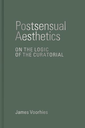 Postsensual Aesthetics: On the Logic of the Curatorial image number 0
