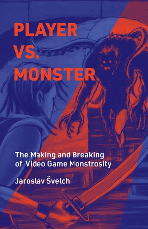 Player vs. Monster: The Making and Breaking of Video Game Monstrosity image number 0