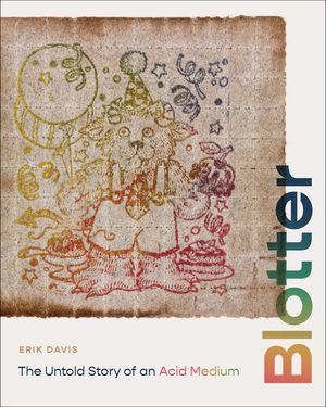 Blotter: The Untold Story of an Acid Medium image number 0