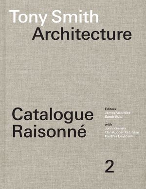 Tony Smith Architecture: Catalogue Raisonn&eacute; Volume 2 image number 0