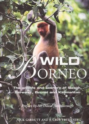 Wild Borneo: The Wildlife and Scenery of Sabah, Sarawak, Brunei and Kalimantan image number 0